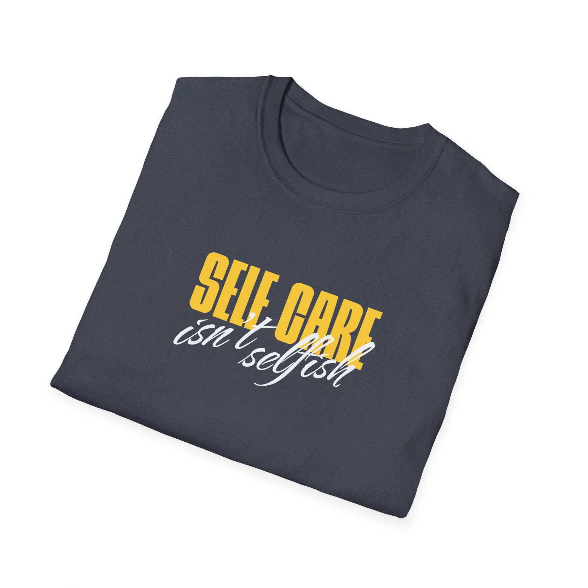 Self Care Isn't Selfish Inspirational T-Shirt