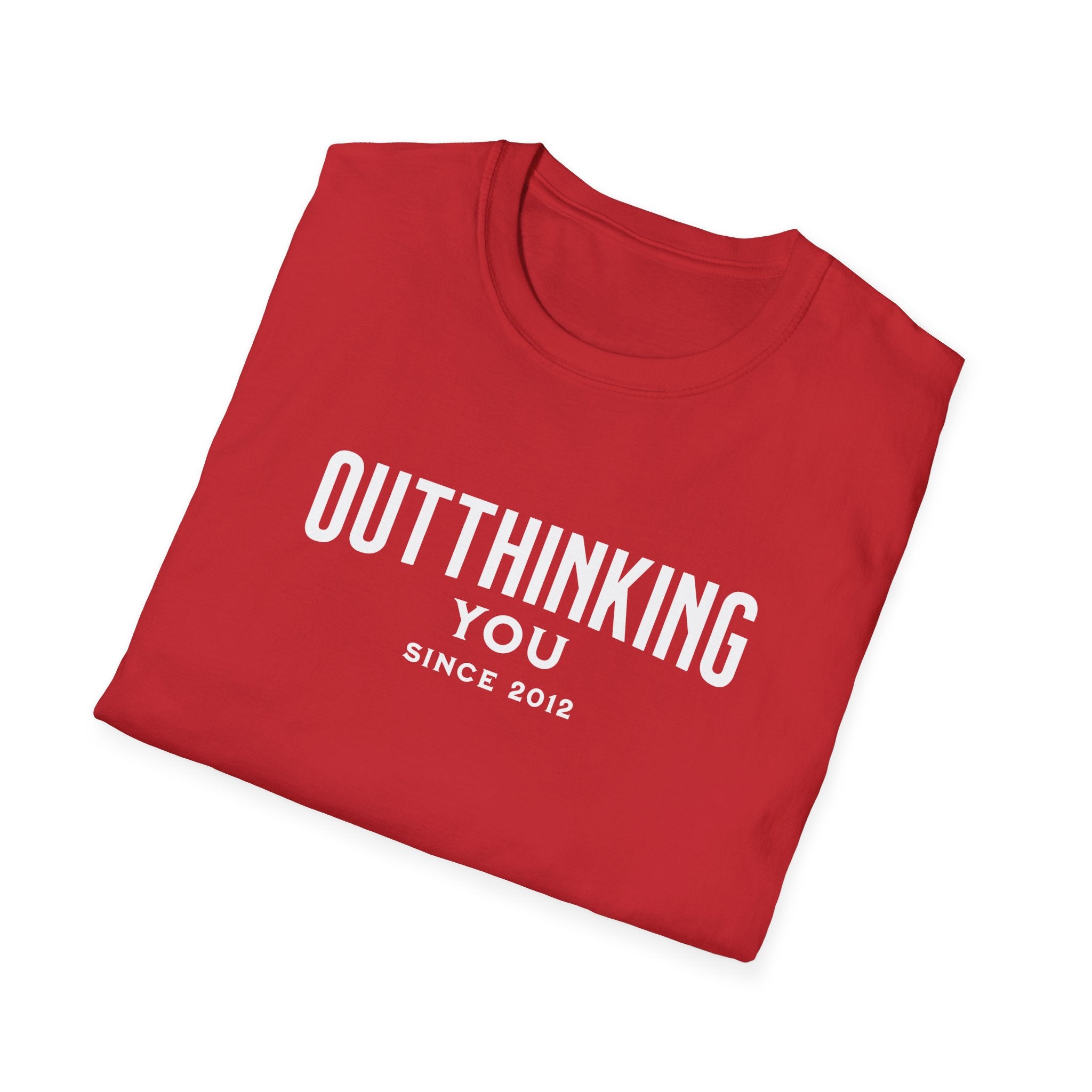 Outthinking You Since 2012 T-Shirt with Bold Text Design