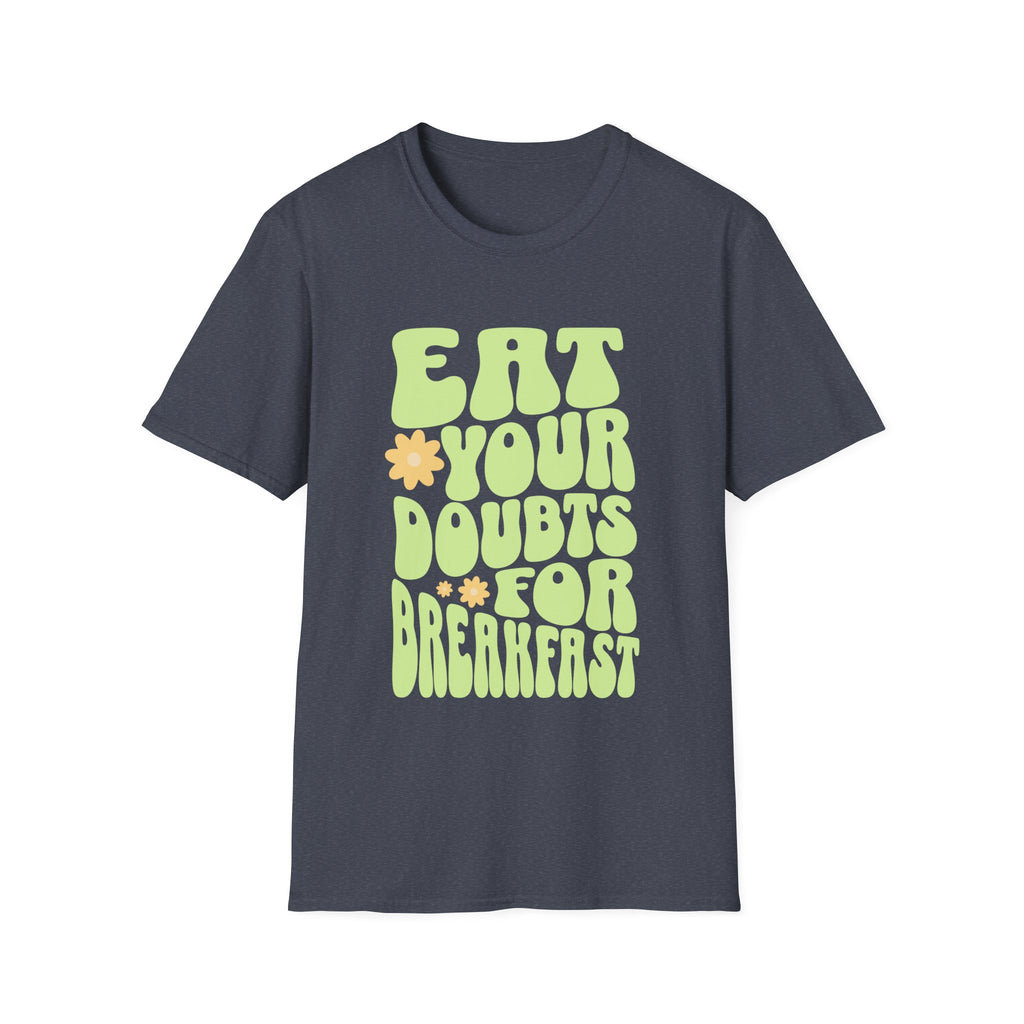 Eat Your Doubts for Breakfast Motivational T-Shirt