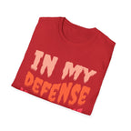 In My Defense My Therapist Was Booked T-Shirt