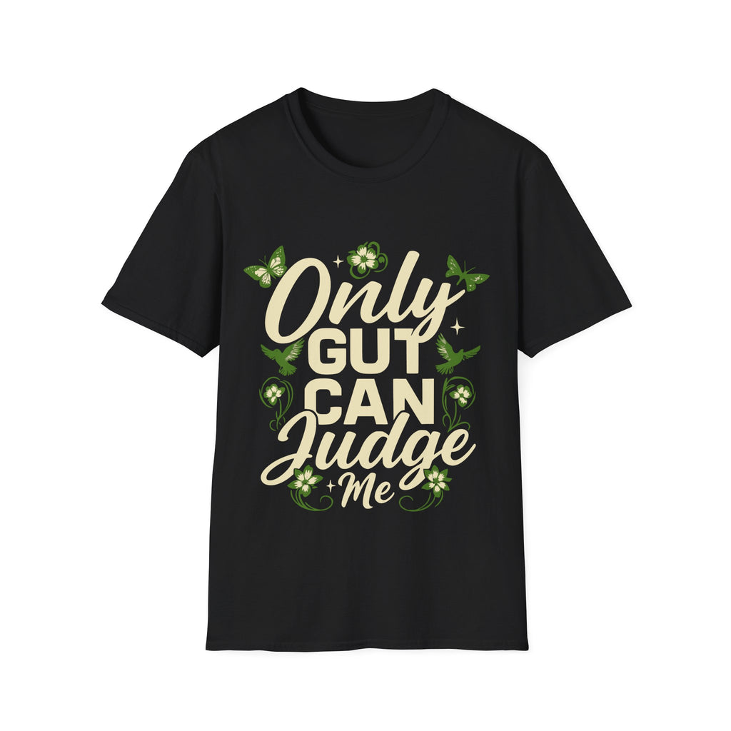 Only Gut Can Judge Me Inspirational T-shirt