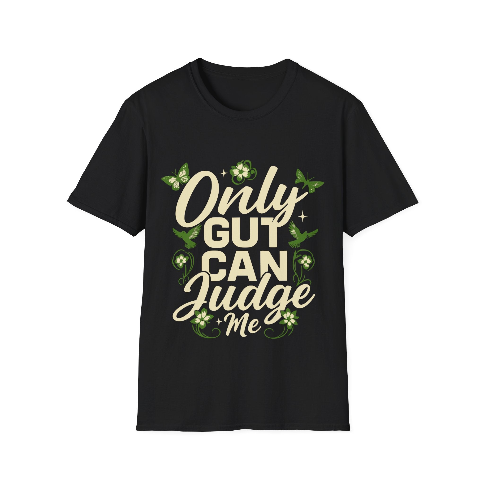 Only Gut Can Judge Me Inspirational T-shirt