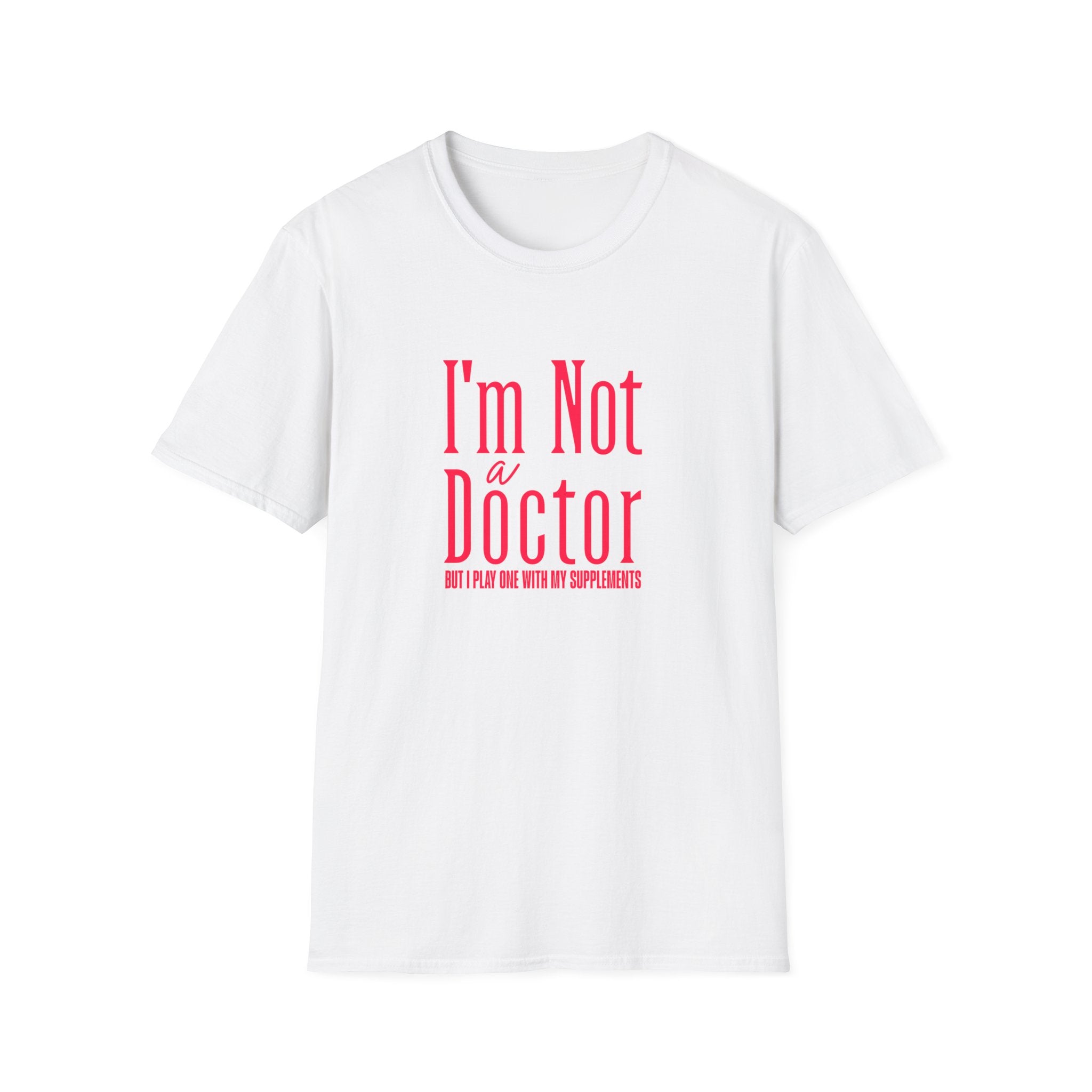 Funny I'm Not a Doctor T-Shirt with Humorous Quote