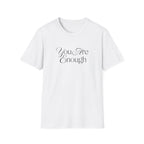 You Are Enough Inspirational T-Shirt for Everyday Wear