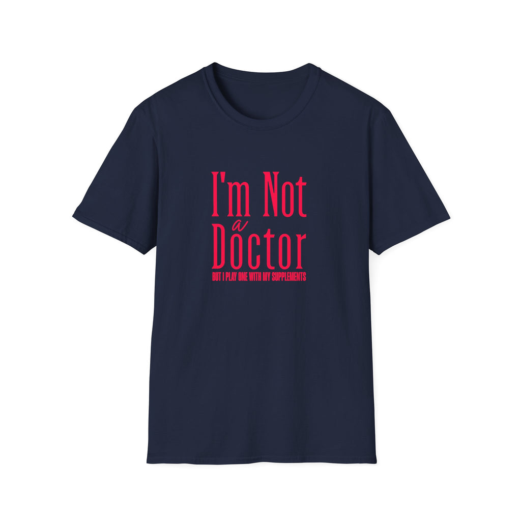 Funny I'm Not a Doctor T-Shirt with Humorous Quote