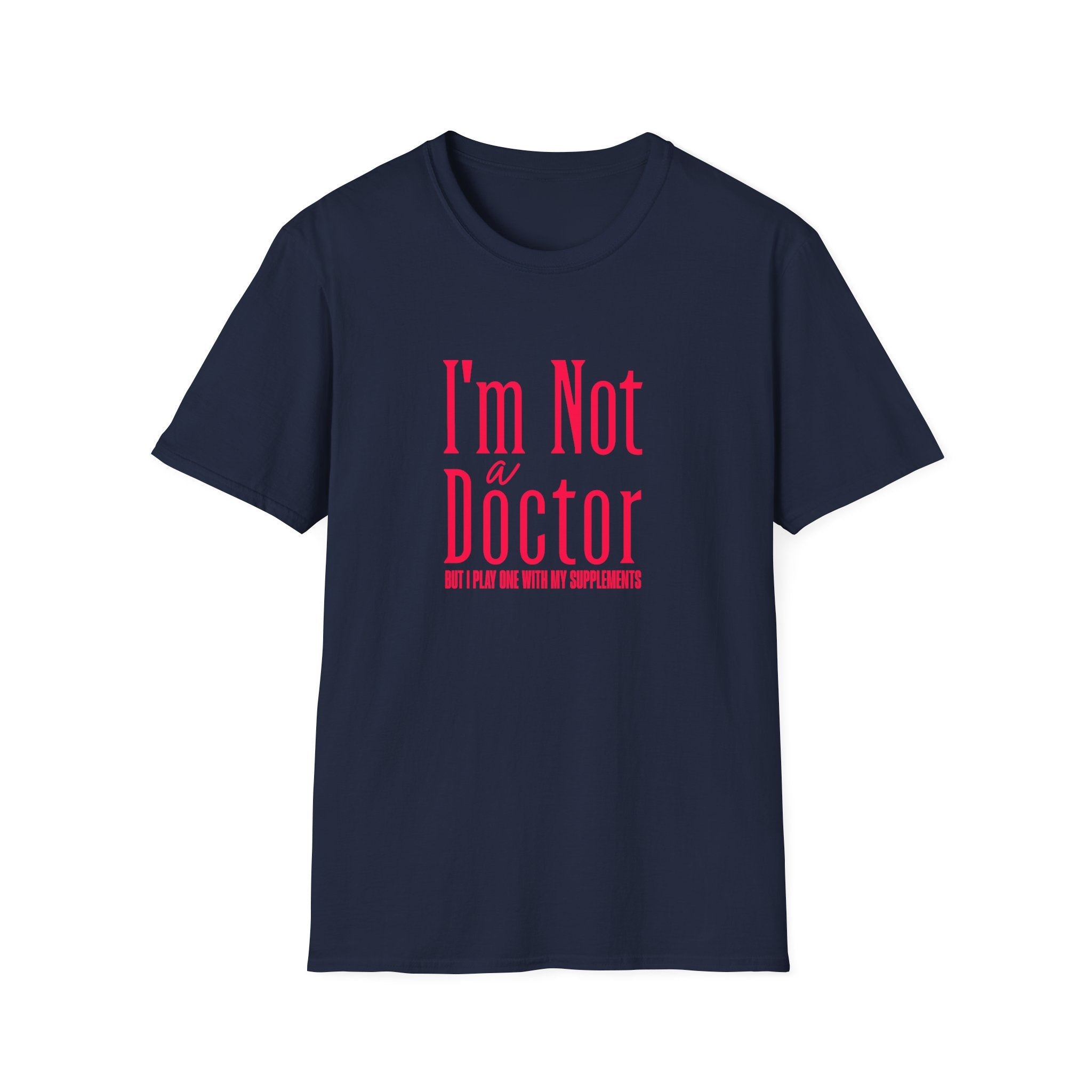 Funny I'm Not a Doctor T-Shirt with Humorous Quote