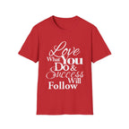 Inspirational T-Shirt: Love What You Do & Success Will Follow