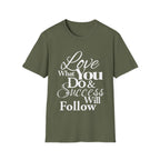 Inspirational T-Shirt: Love What You Do & Success Will Follow