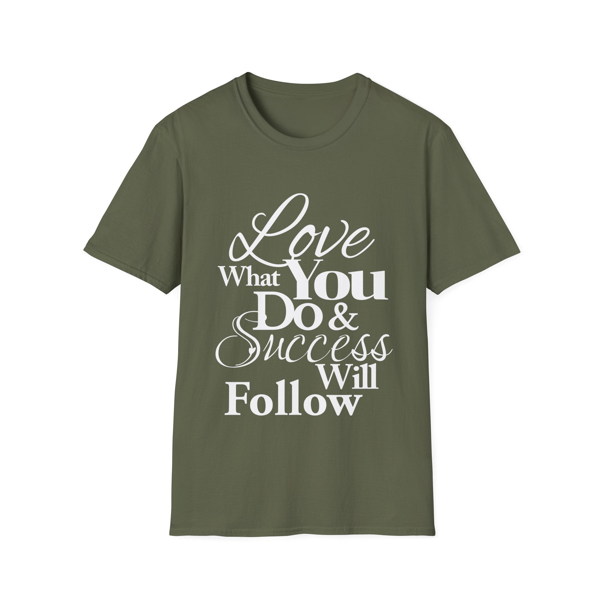 Inspirational T-Shirt: Love What You Do & Success Will Follow