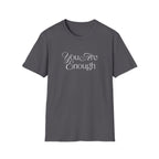 You Are Enough Inspirational T-Shirt for Everyday Wear