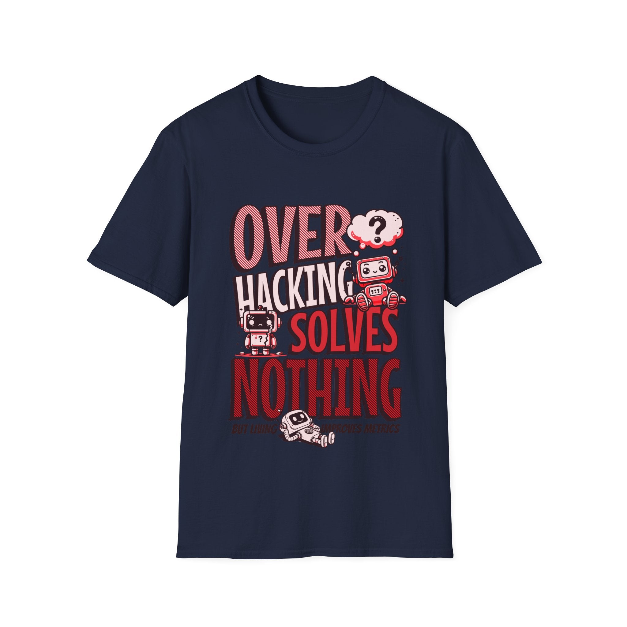 Overhacking Solves Nothing T-shirt with Robots Design