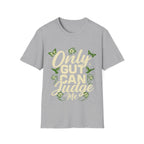 Only Gut Can Judge Me Inspirational T-shirt