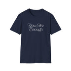 You Are Enough Inspirational T-Shirt for Everyday Wear