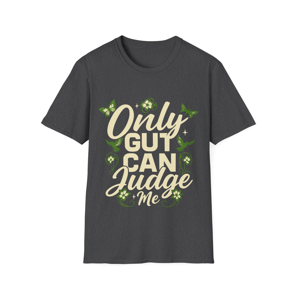 Only Gut Can Judge Me Inspirational T-shirt