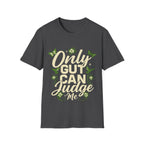 Only Gut Can Judge Me Inspirational T-shirt