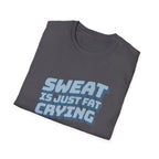 Funny Sweat Is Just Fat Crying T-shirt