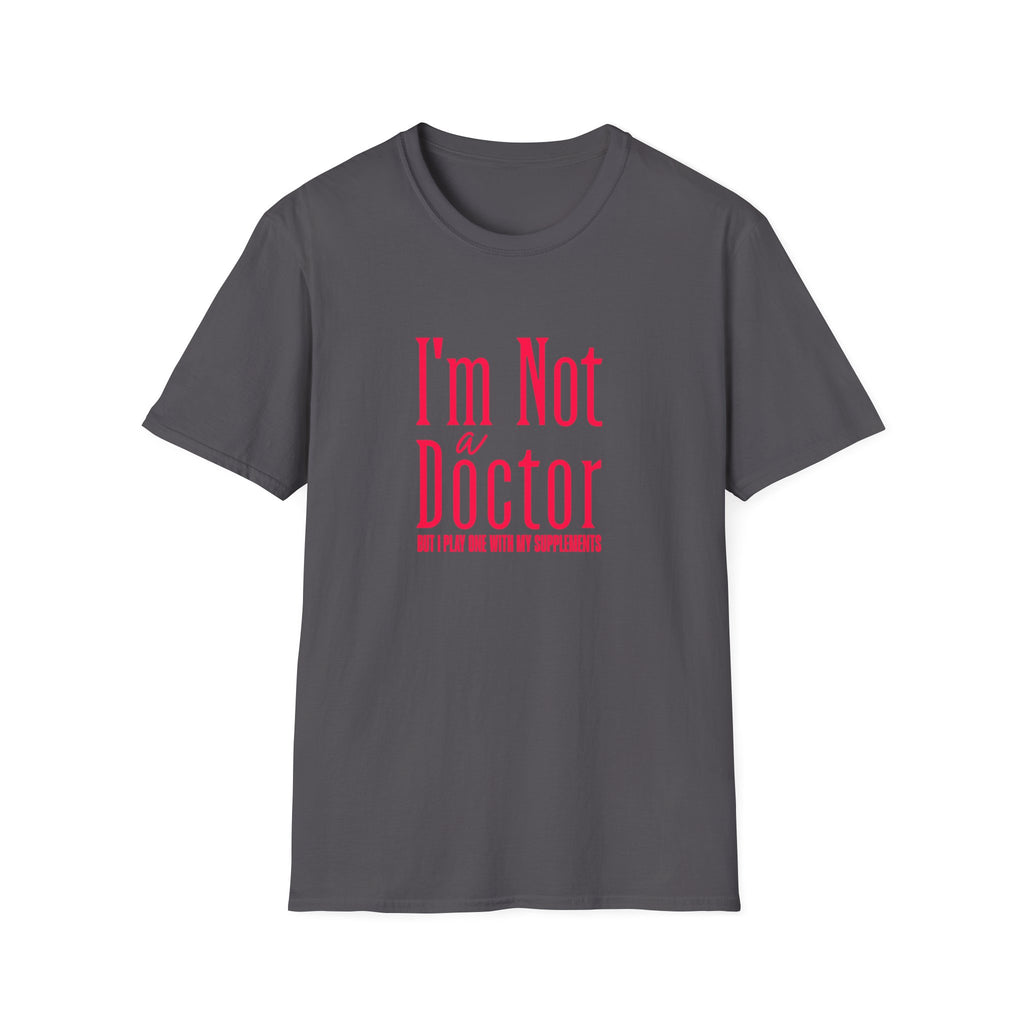 Funny I'm Not a Doctor T-Shirt with Humorous Quote