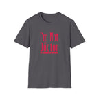 Funny I'm Not a Doctor T-Shirt with Humorous Quote