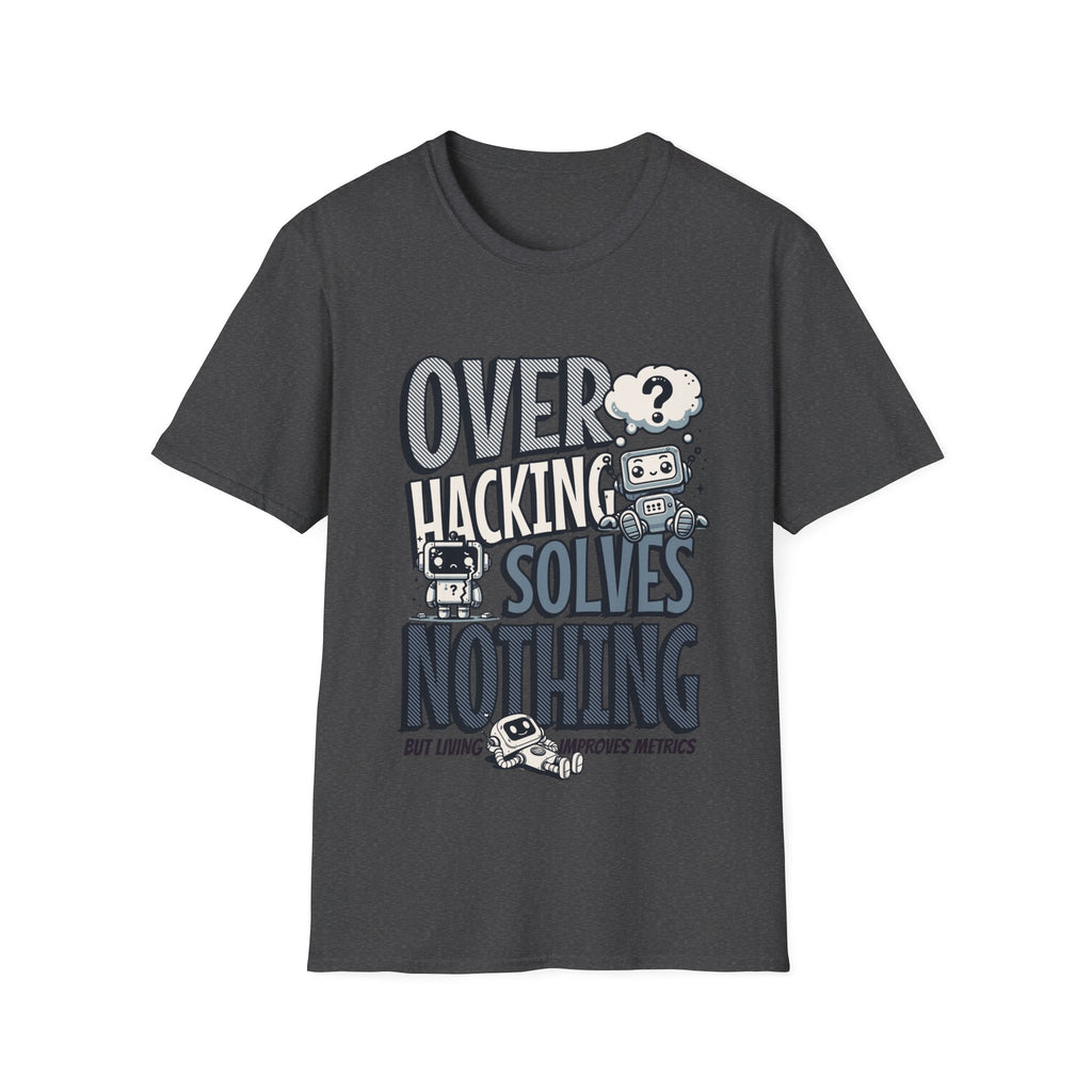 Overhacking Solves Nothing T-shirt with Robot Design