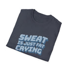 Funny Sweat Is Just Fat Crying T-shirt