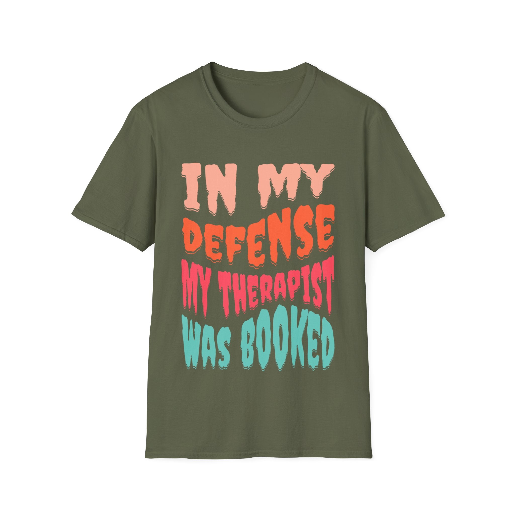 In My Defense My Therapist Was Booked T-Shirt