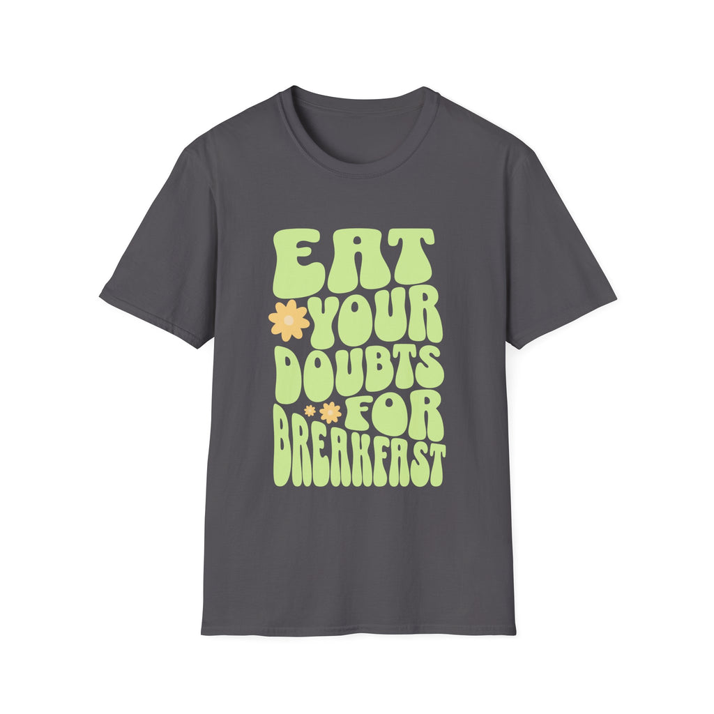 Eat Your Doubts for Breakfast Motivational T-Shirt