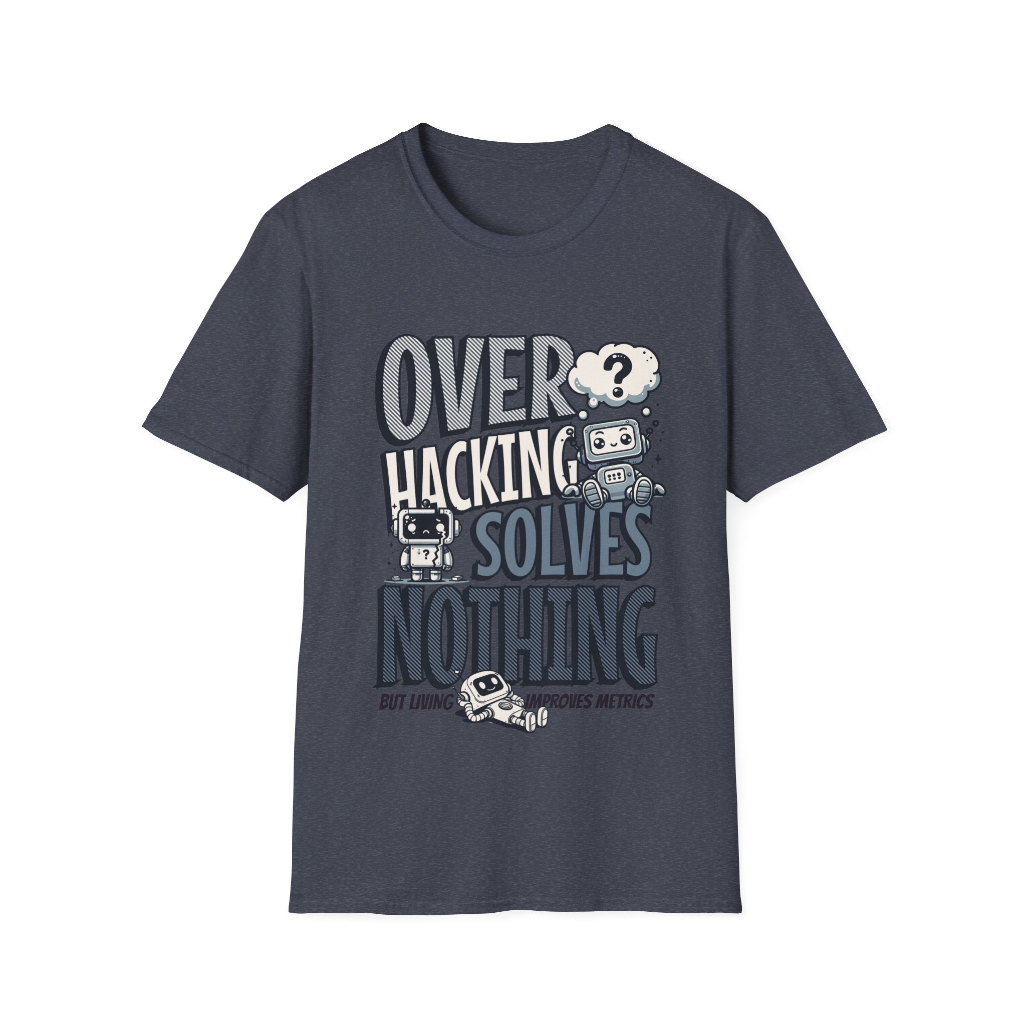Overhacking Solves Nothing T-shirt with Robot Design