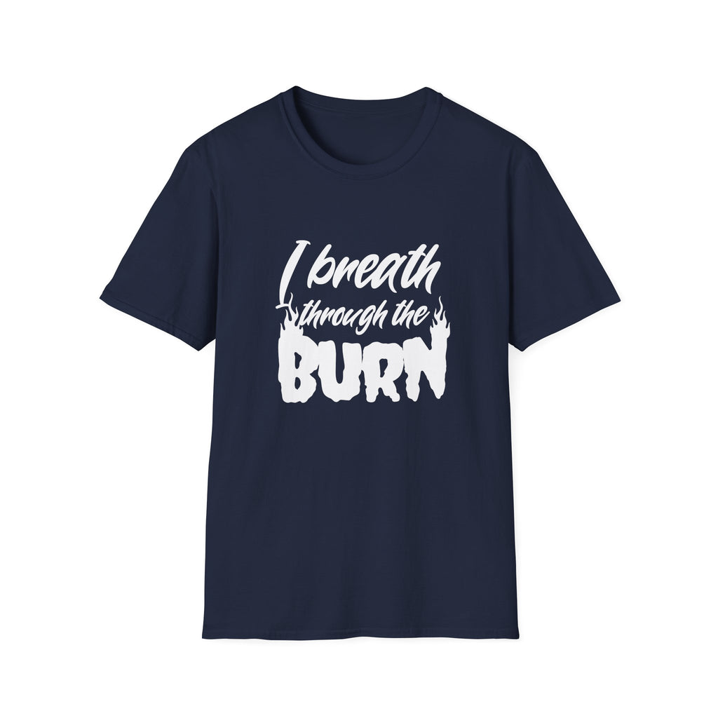 I Breathe Through the Burn Motivational T-Shirt