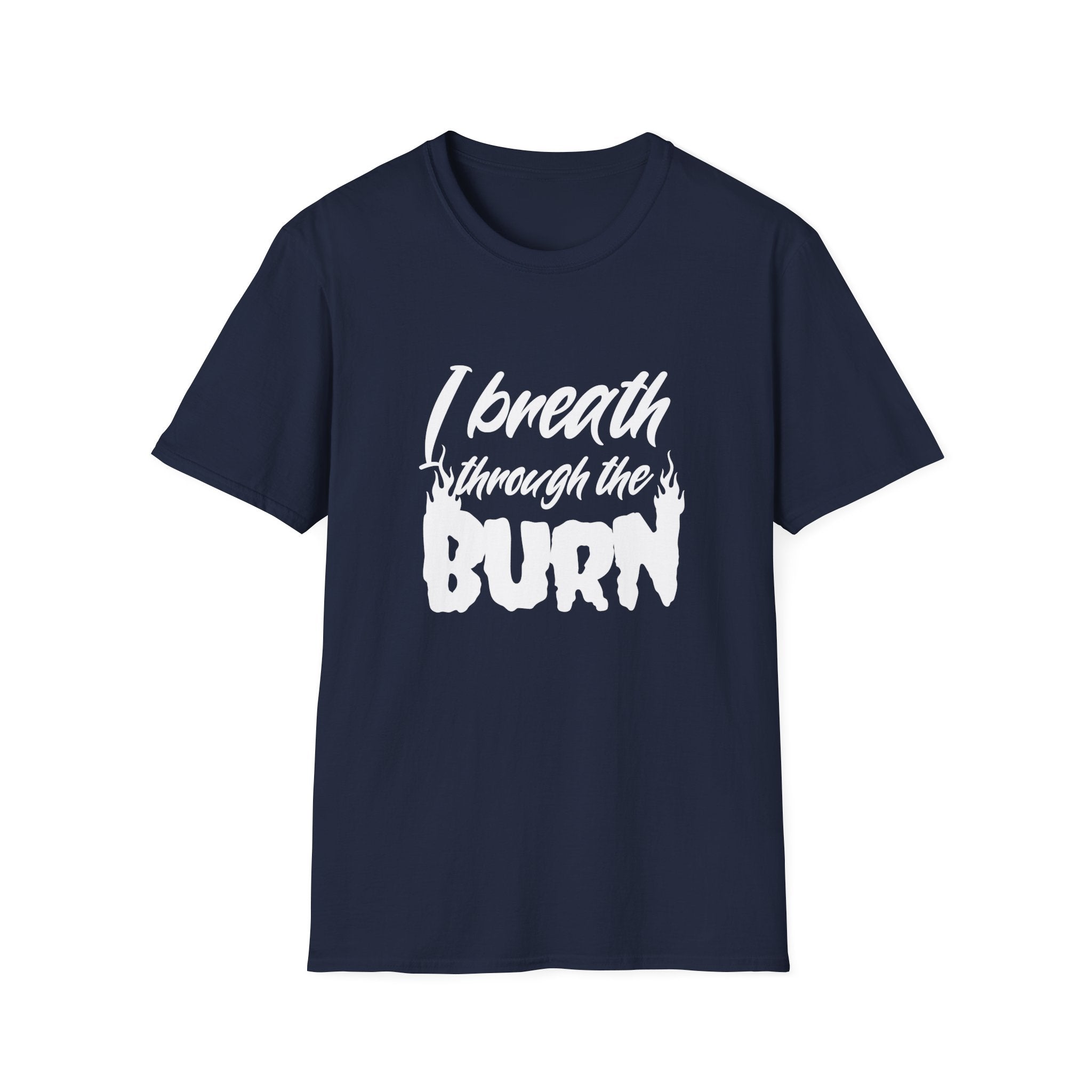 I Breathe Through the Burn Motivational T-Shirt