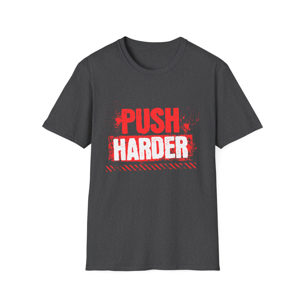 Push Harder Motivational Graphic T-Shirt