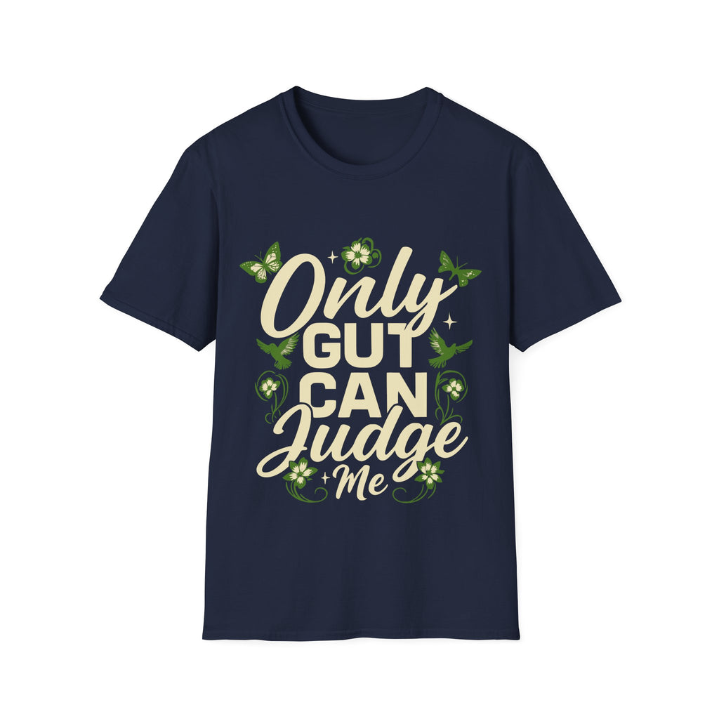 Only Gut Can Judge Me Inspirational T-shirt