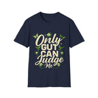 Only Gut Can Judge Me Inspirational T-shirt