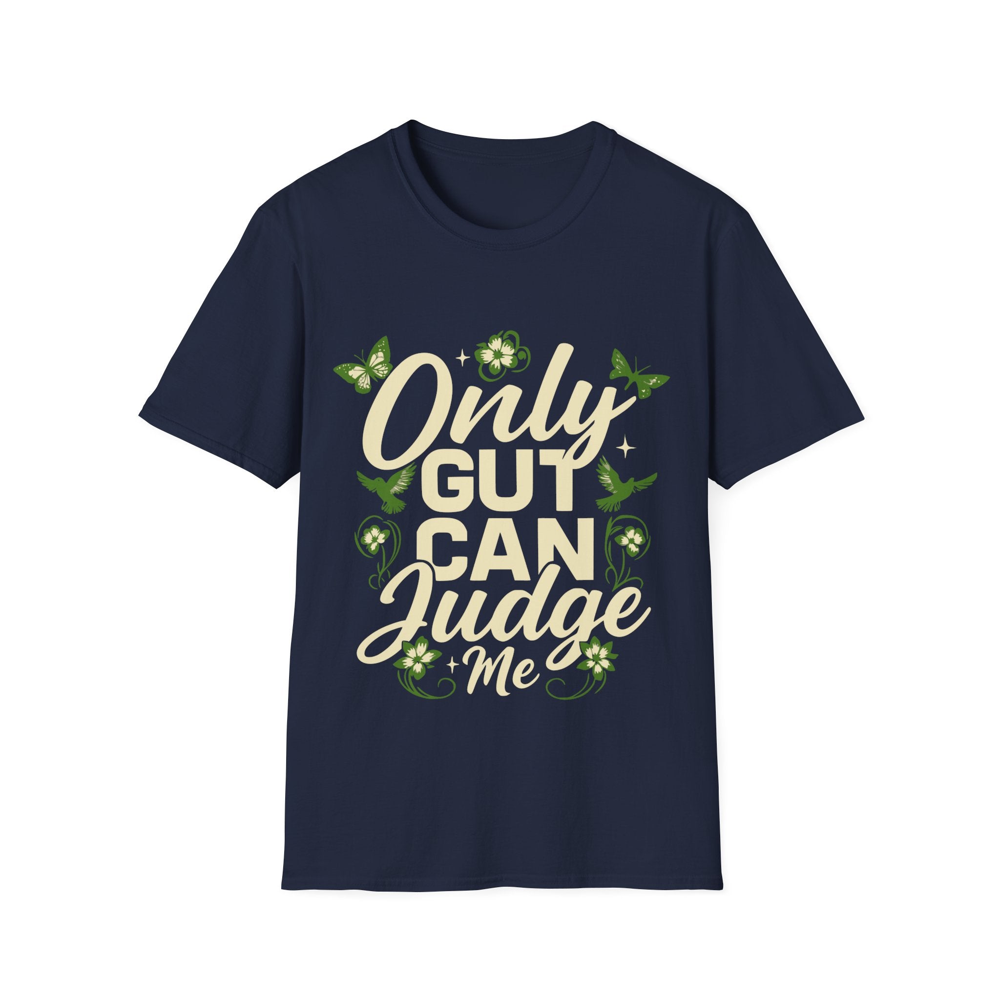 Only Gut Can Judge Me Inspirational T-shirt