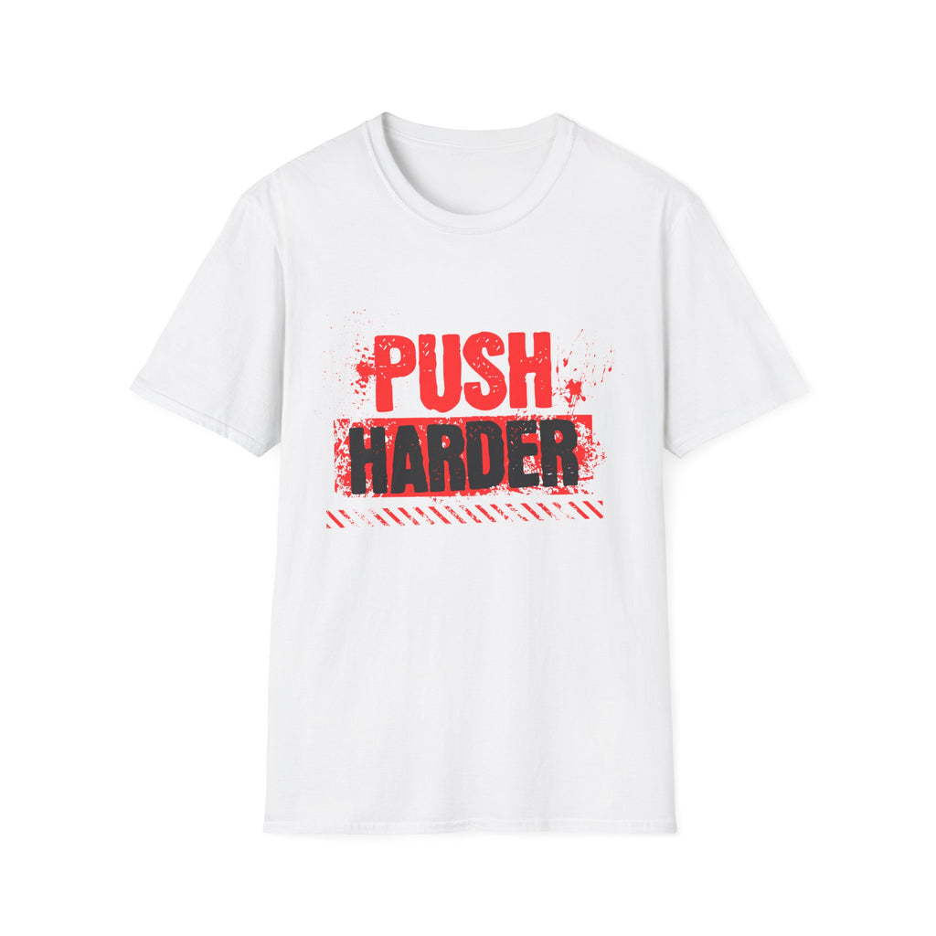 Push Harder Motivational Graphic T-Shirt