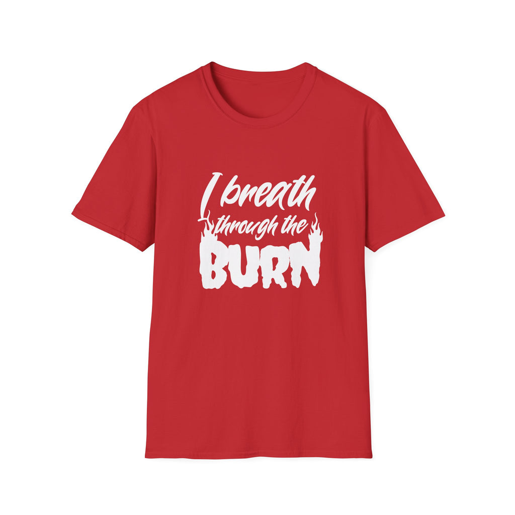 I Breathe Through the Burn Motivational T-Shirt