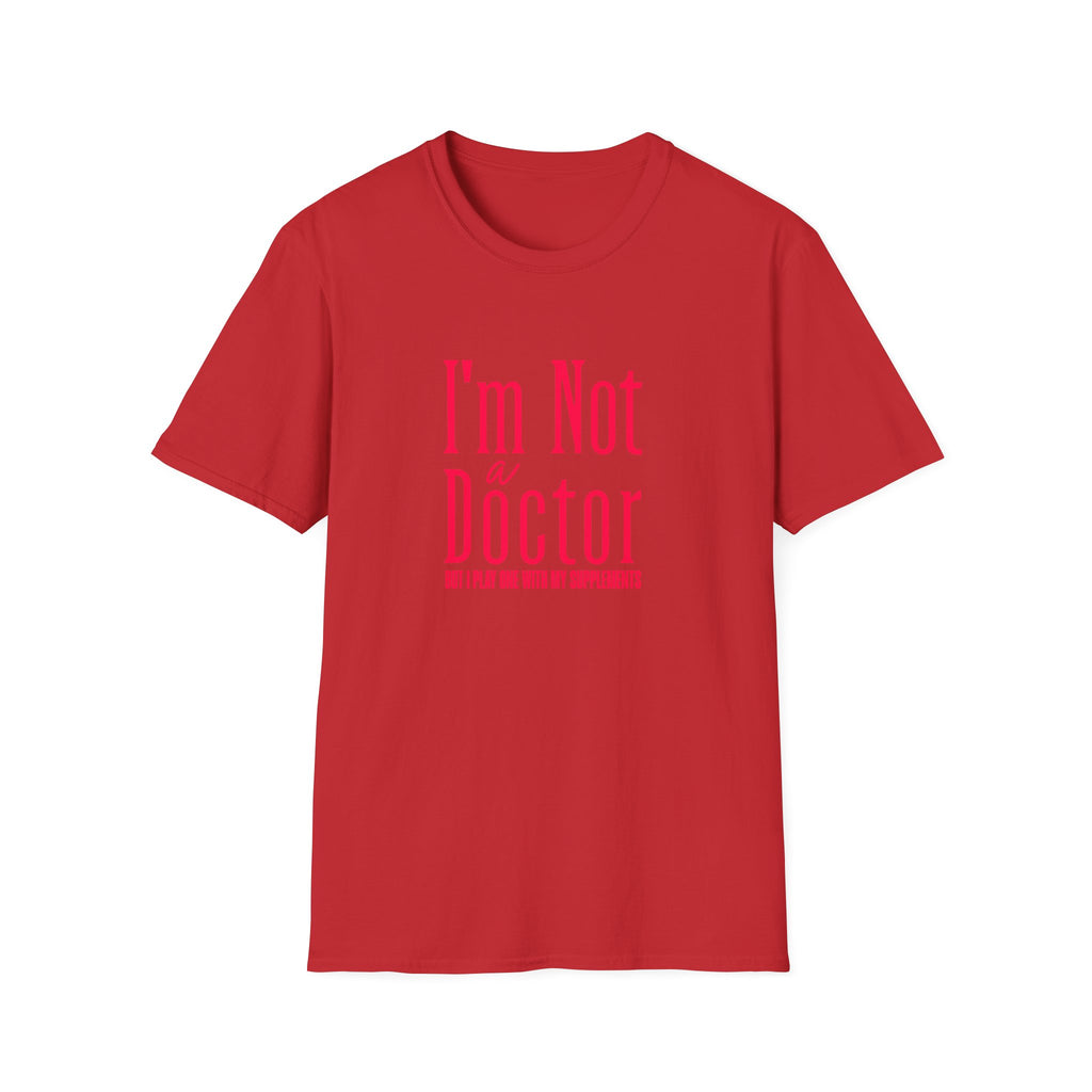 Funny I'm Not a Doctor T-Shirt with Humorous Quote