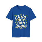 Only Gut Can Judge Me Inspirational T-shirt
