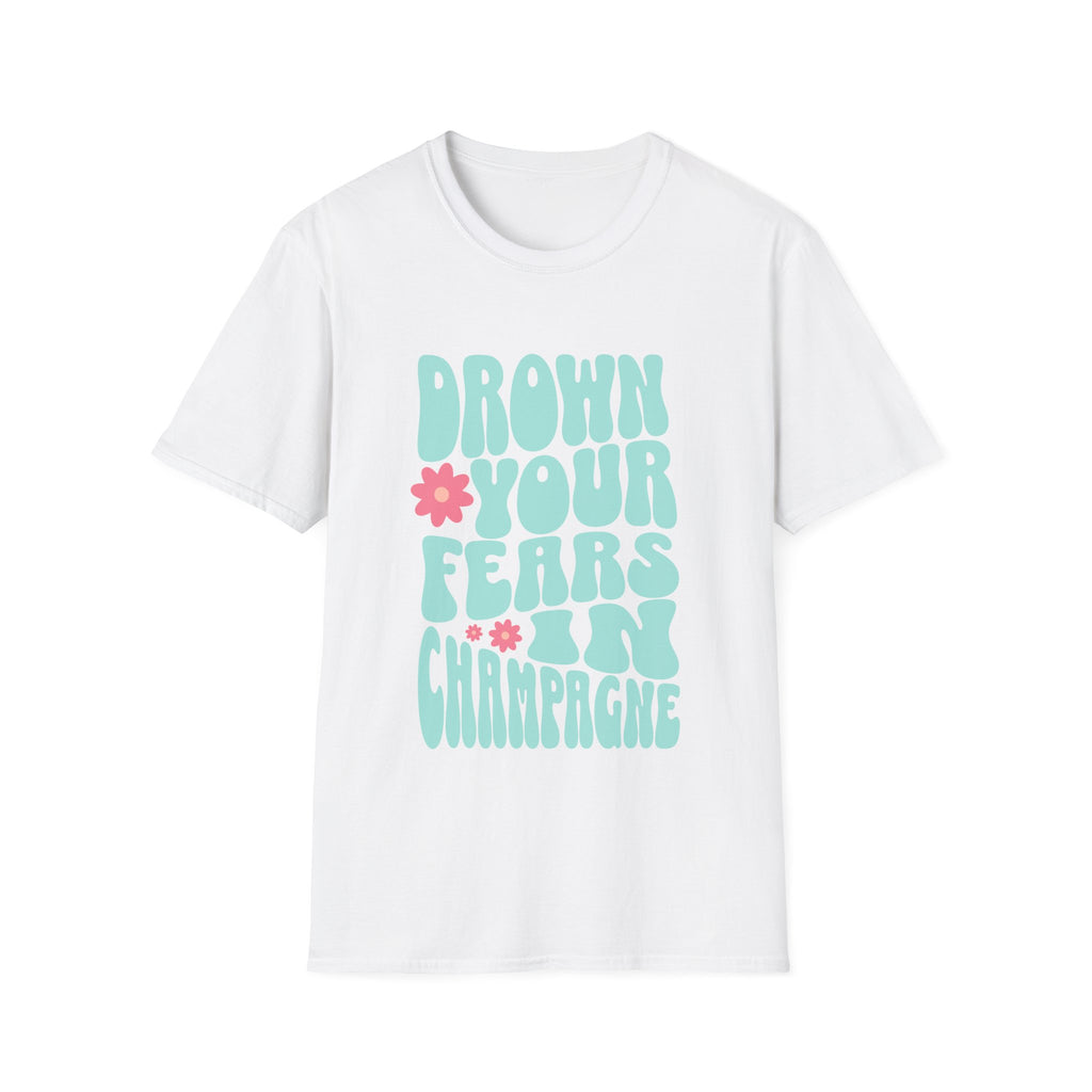 Drown Your Fears in Champagne Graphic T-Shirt