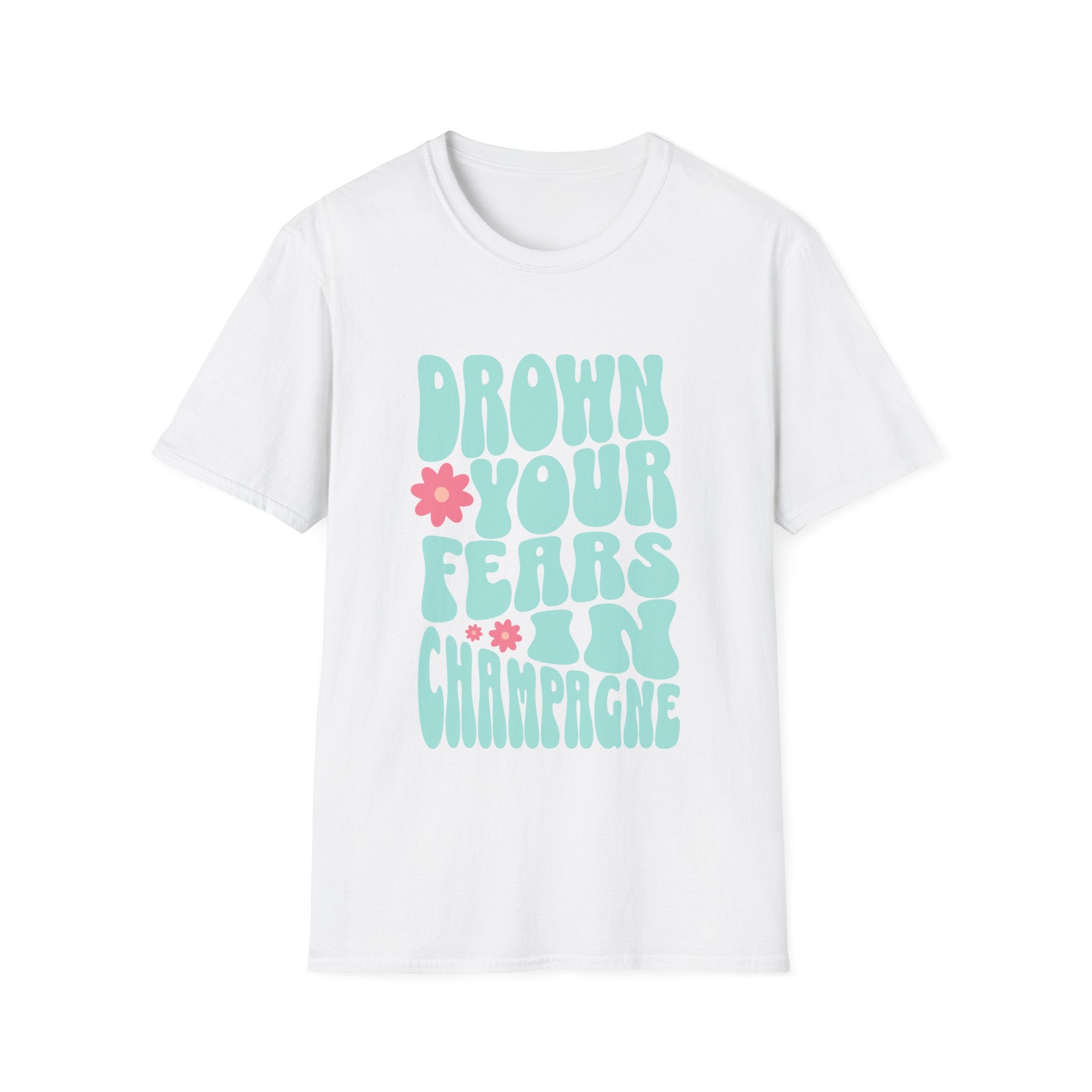 Drown Your Fears in Champagne Graphic T-Shirt