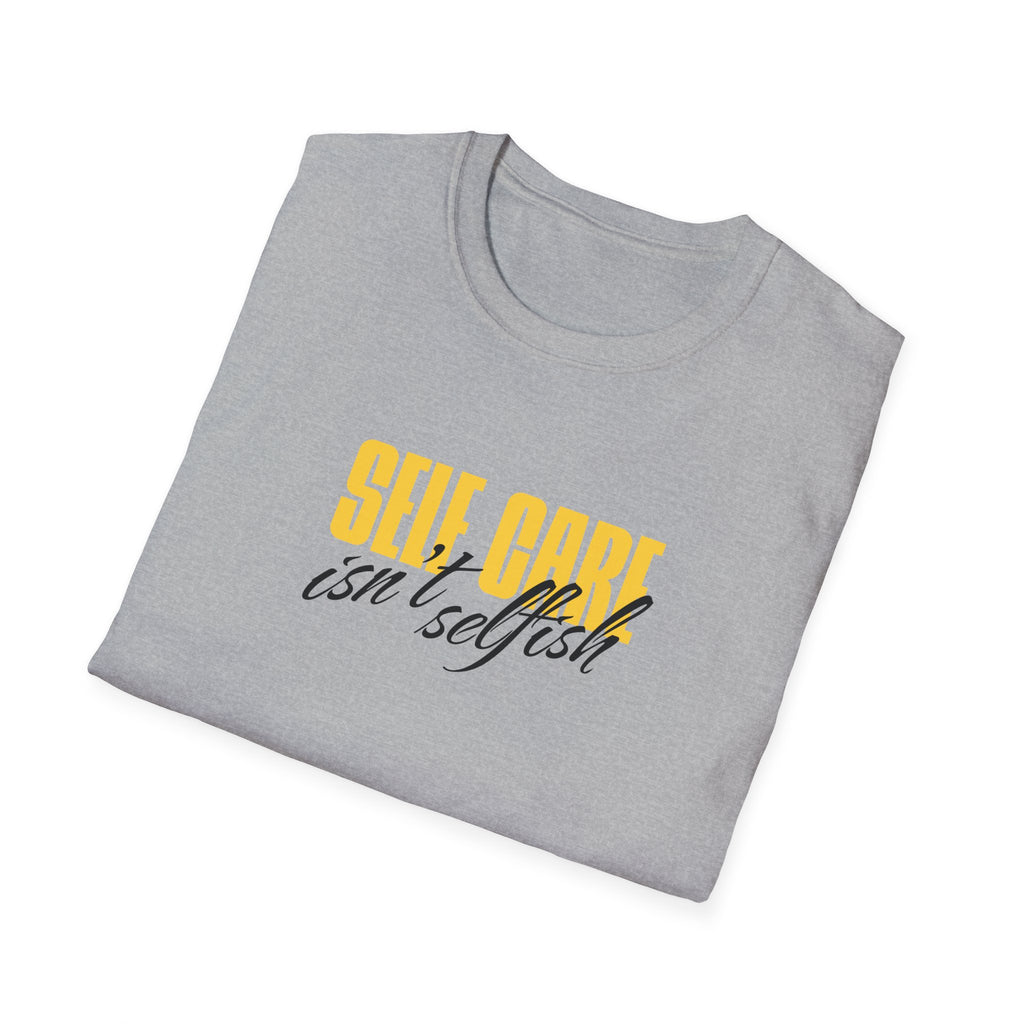 Self Care Isn't Selfish Inspirational T-Shirt