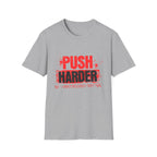 Push Harder Motivational Graphic T-Shirt
