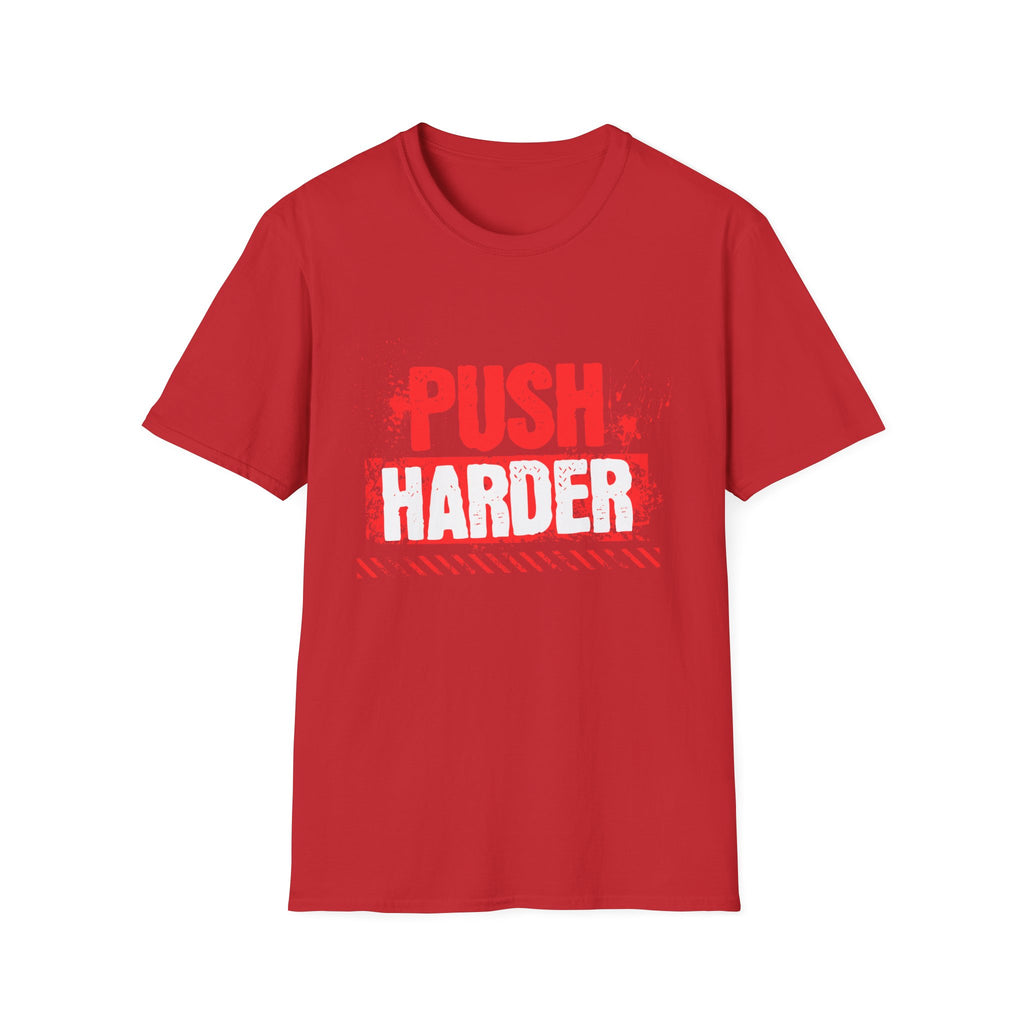 Push Harder Motivational Graphic T-Shirt