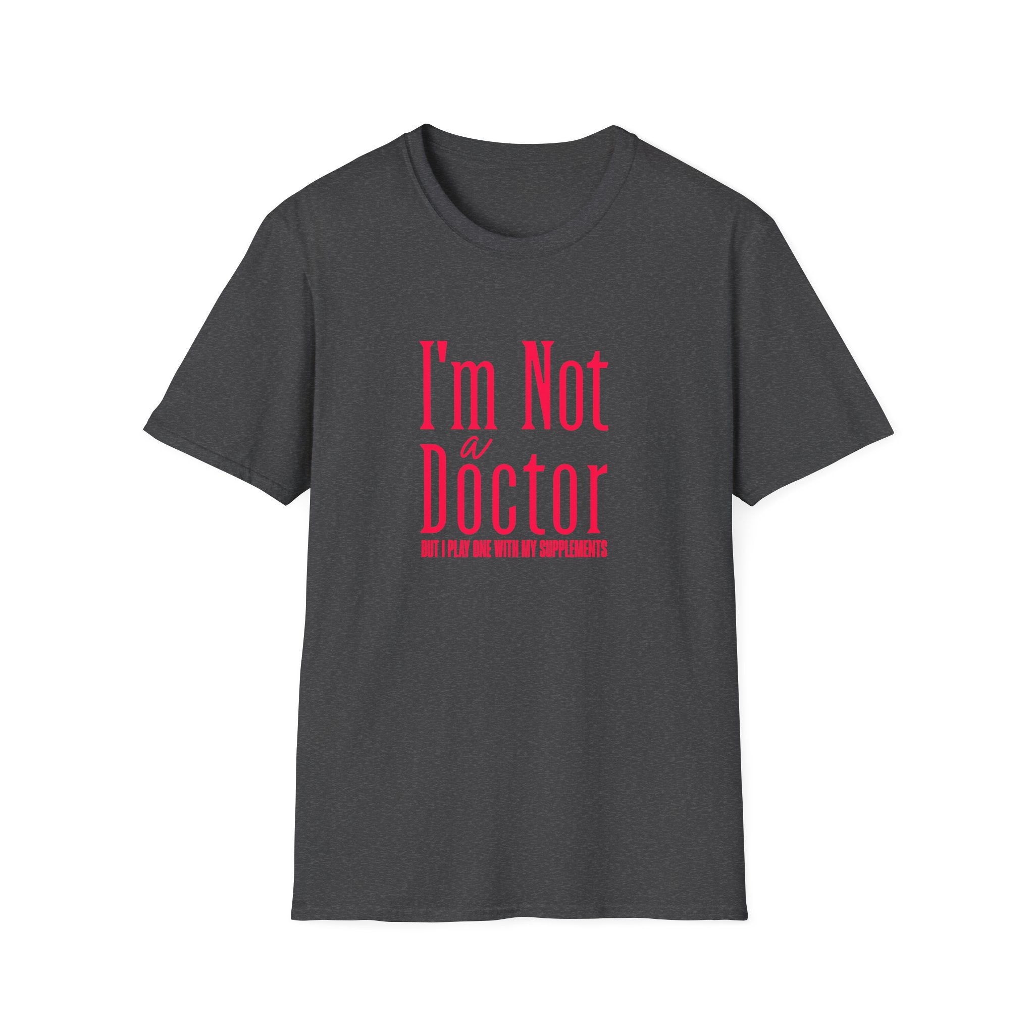 Funny I'm Not a Doctor T-Shirt with Humorous Quote