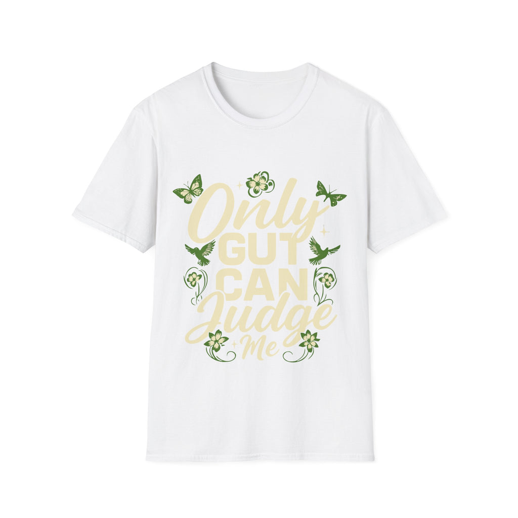 Only Gut Can Judge Me Inspirational T-shirt
