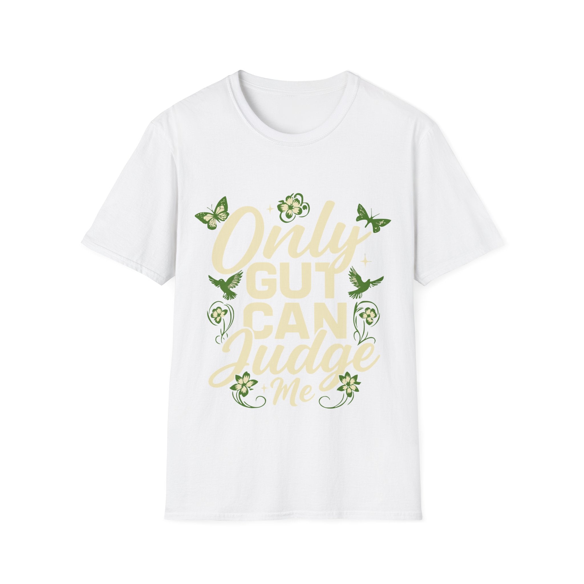 Only Gut Can Judge Me Inspirational T-shirt