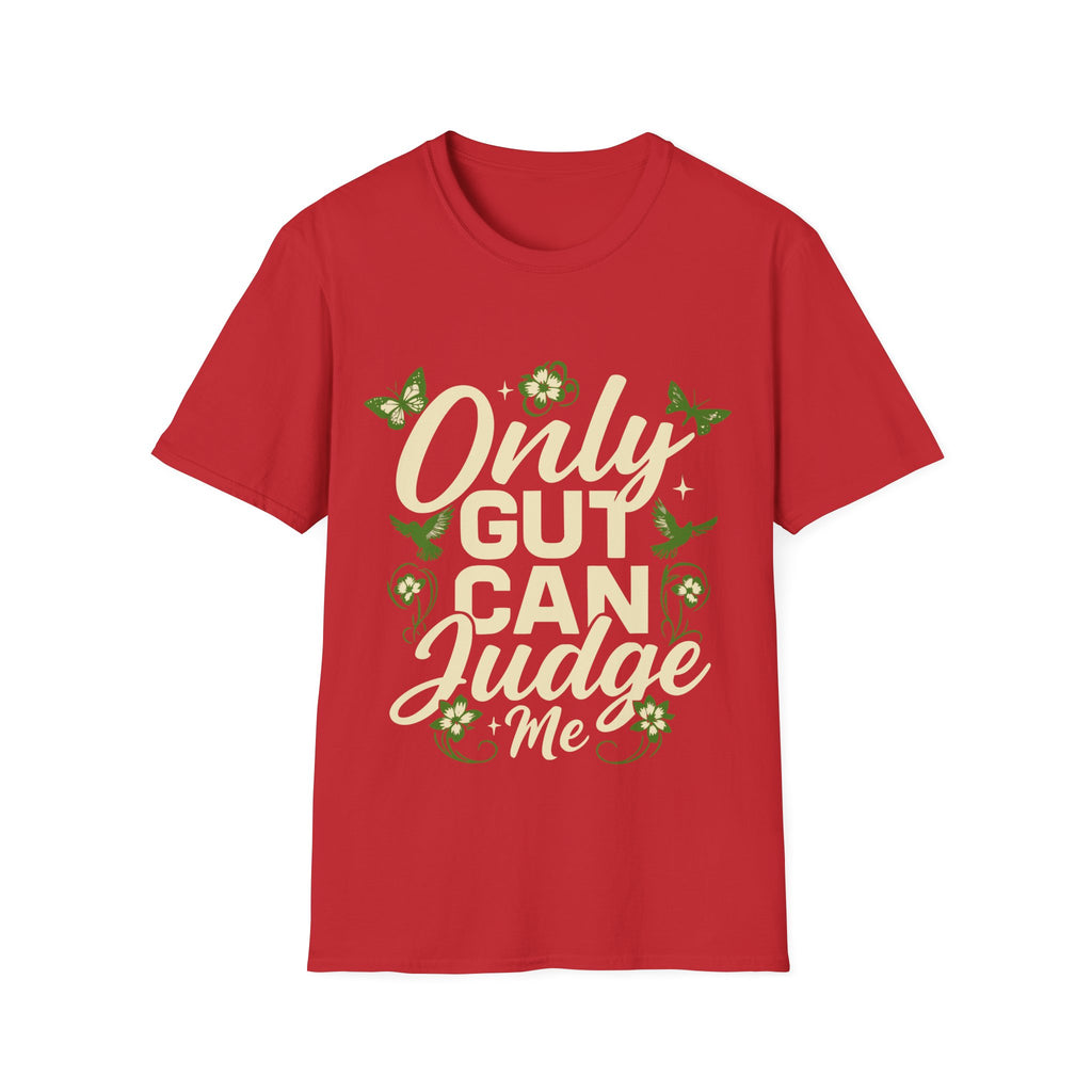 Only Gut Can Judge Me Inspirational T-shirt