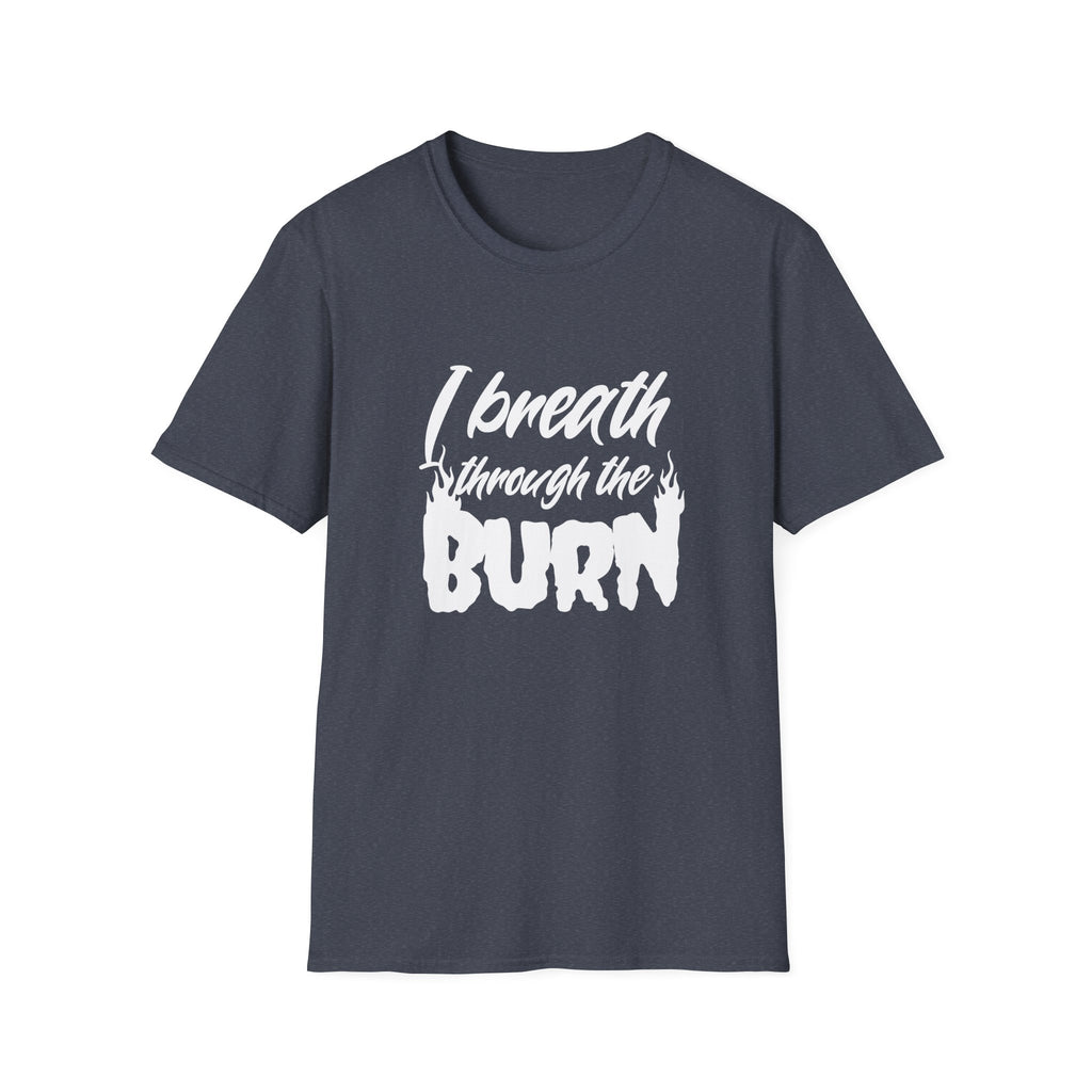 I Breathe Through the Burn Motivational T-Shirt