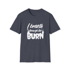I Breathe Through the Burn Motivational T-Shirt
