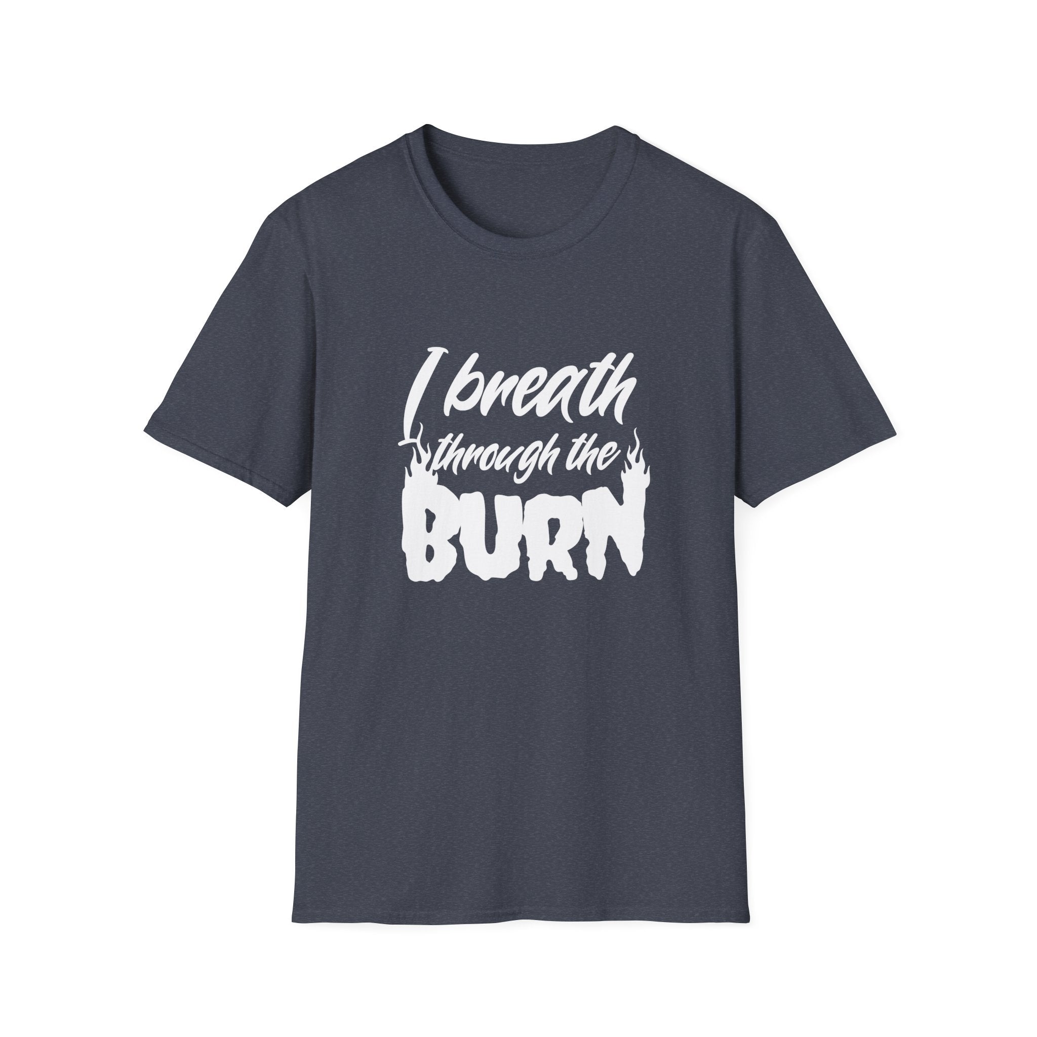 I Breathe Through the Burn Motivational T-Shirt