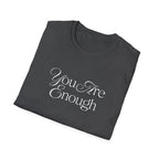 You Are Enough Inspirational T-Shirt for Everyday Wear